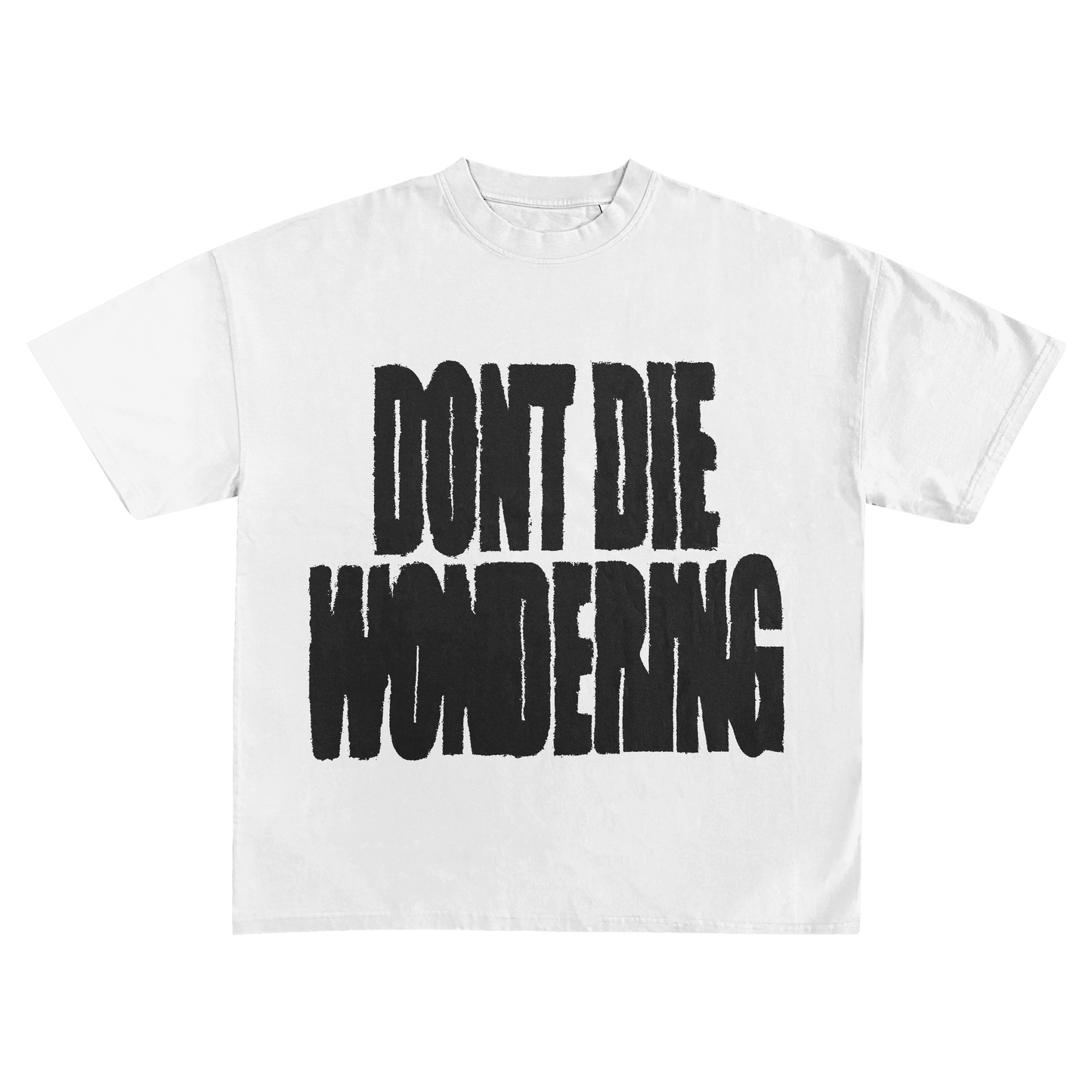 DONT DIE WONDERING