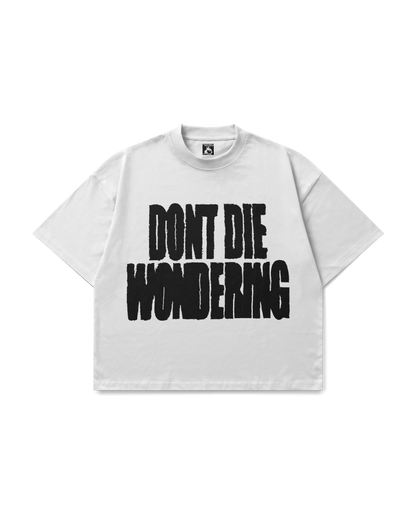 DONT DIE WONDERING