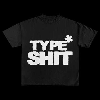 TYPE SHIT