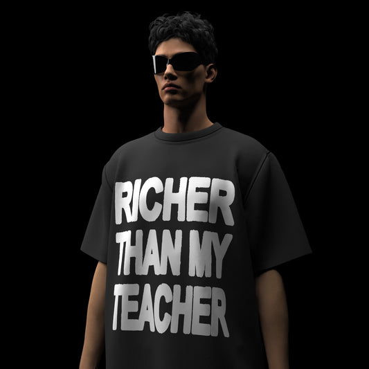 RICHER THAN MY TEACHER - 280GSM